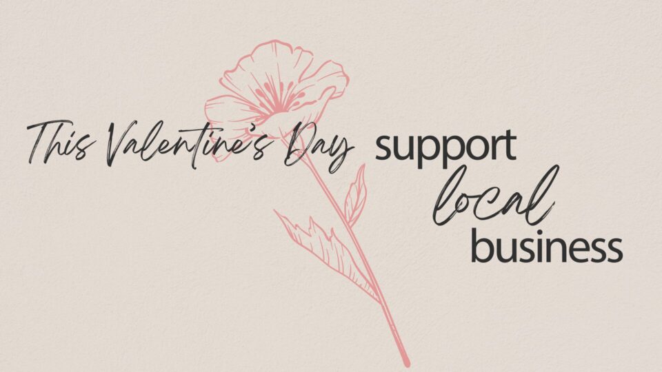 Valentine's Day Support local Shop small